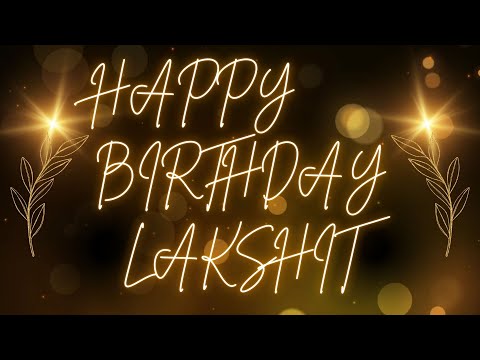 Happy Birthday Lakshit 🎉 | A Special Wish Just for You! | Let's Celebrate! 🎂