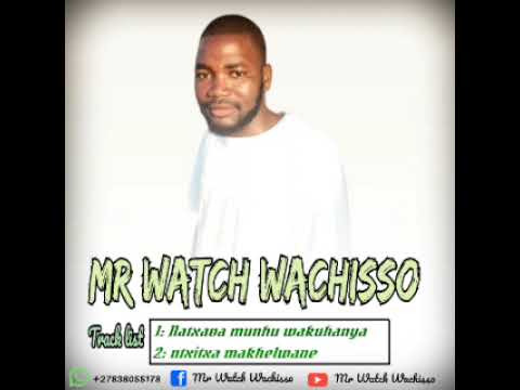 Mr watch wachisso _ntxitxa makelwane(audio oficial)2025