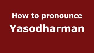 How to pronounce Yasodharman