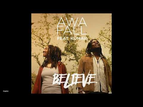 Awa Fall - Believe (feat. Kumar) New Song 2018