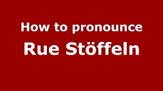 How to pronounce Rue Stöffeln