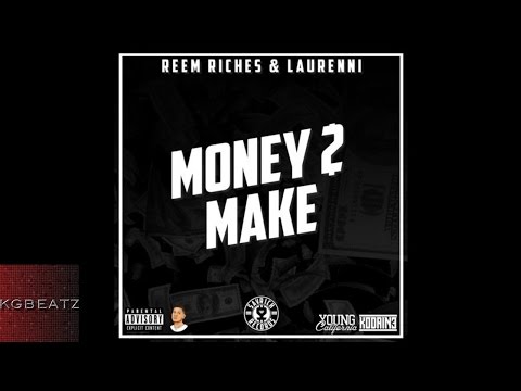 Reem Riches ft. Laureanni - Money To Make [New 2015]