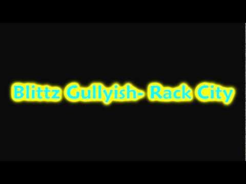 BLITTZ GULLYISH RACK CITY (HD) *AUDIO*