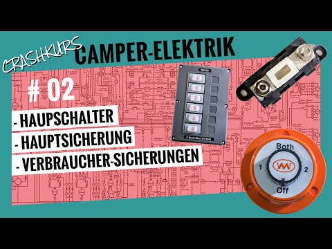 Camper-Elektrik, DIY-Crashkurs. Teil 2: Hauptschalter & Sicherungen