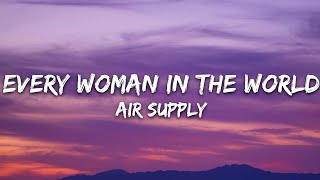 Air Supply - Every Woman In The World (Lyrics)