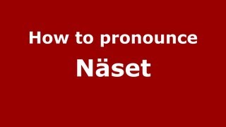 How to pronounce Näset