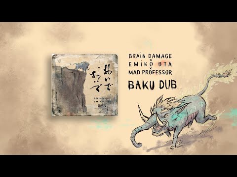 Brain Damage x Emiko Ota x Mad Professor - Baku Dub