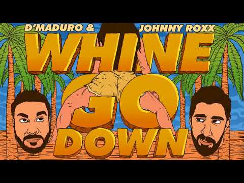 D'Maduro & Johnny Roxx - Whine & Go Down (Original Mix)