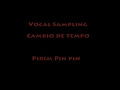 Pirim Pin Pin-Vocal Sampling-Cambio de Tempo