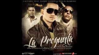 La Pregunta (Remix) - J Alvarez Ft. Daddy Yankee Y Tito El Bambino // 2012 // original