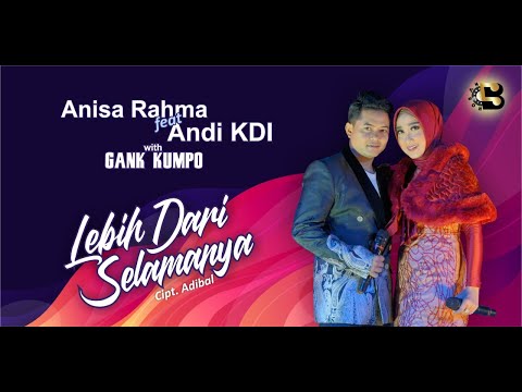 Anisa Rahma Feat Andi Kdi - [GANK KUMPO )  - Lebih Dari Selamanya