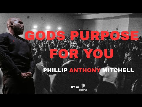 GODS PURPOSE FOR YOU... PHILIP ANTHONY MITCHELL (2819 CHURCH FULL SERMON)