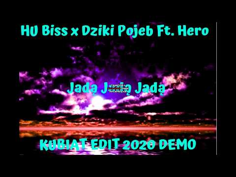 HU Biss x Dziki Pojeb Ft  Hero_-_Jadą Jadą Jadą (KUBIAT EDIT 2020) DEMO