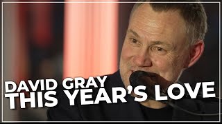 David Gray - This Year&#39;s Love (Sunset Sessions at Virgin Radio UK)
