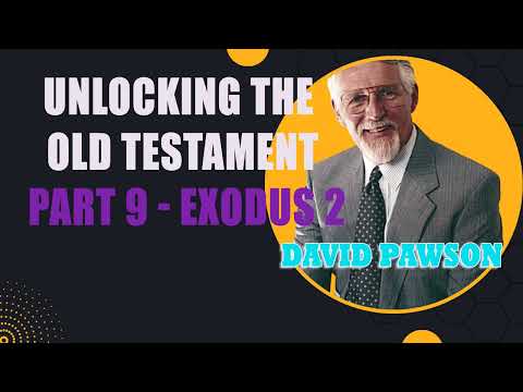 David Pawson - Unlocking the Old Testament Part 9 - Exodus 2
