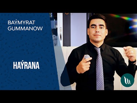 Baymyrat Gummanow - Hayrana | 2021