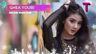 Download lagu Ghea Youbi - Gak Ada Waktu Beib Karaoke Original mp3