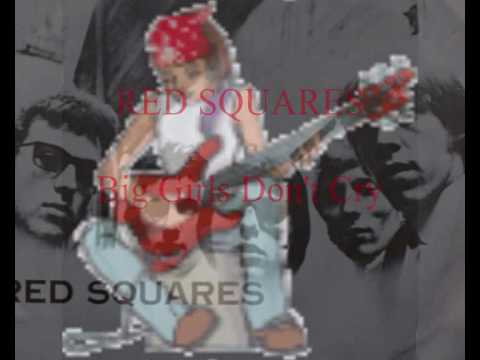 ♫ Red Squares - Big Girls Don't Cry