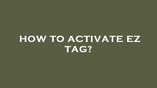How to activate ez tag?