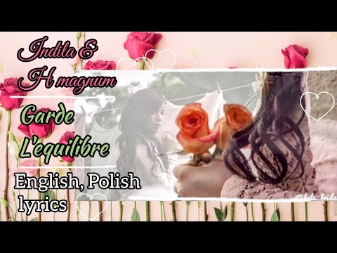 Garde l'equilibre - indila & H magnum (English, Polish lyrics)