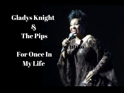 Gladys Knight & The Pips - For Once In My Life - 1973 - (Legendas em Inglês e Português)