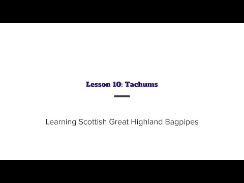 Learning the Scottish Great Highland Bagpipe: Lesson 10 - Tachums