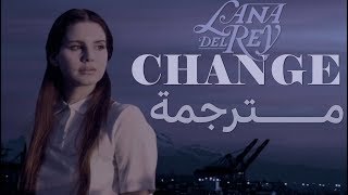 Lana Del Rey - Change مترجمة