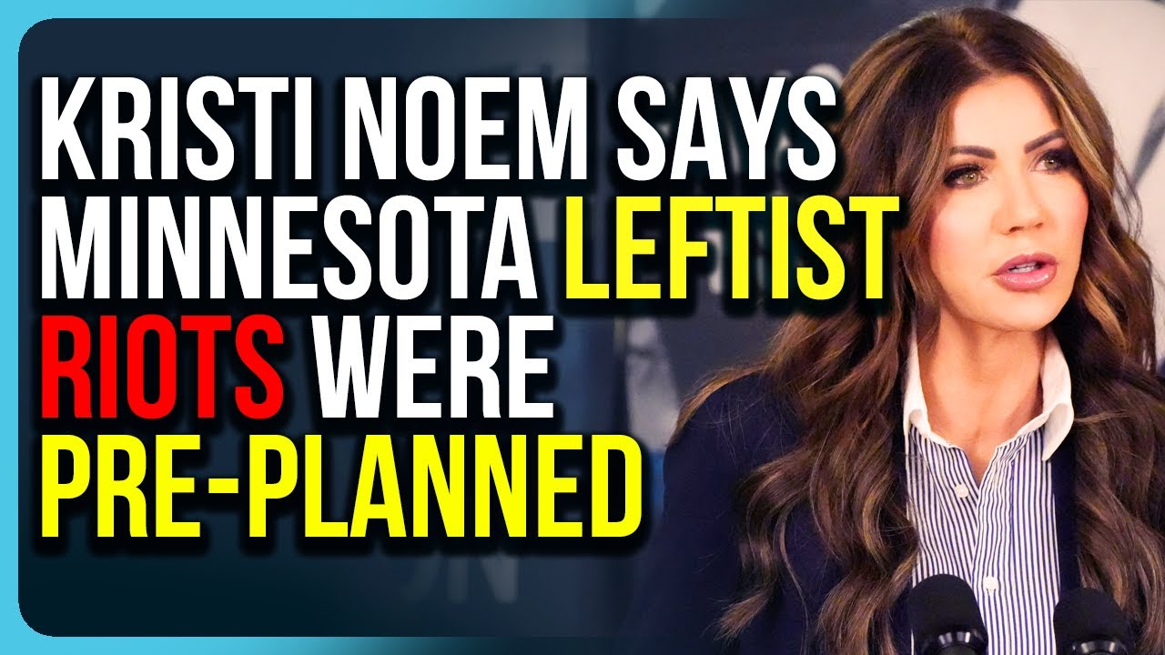 Kristi Noem Says Minnesota Leftist Riots Were PRE-PLANNED