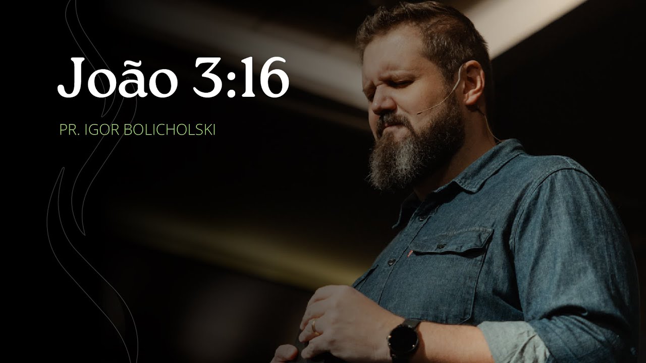 Nova Semente | João 3:16 - Pr. Igor Bolicholski