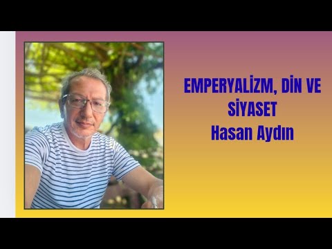 Hasan Aydın, Emperyalizm, Din ve Siyaset