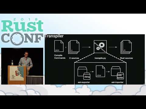 RustConf 2018 - C2Rust: Migrating Legacy Code to Rust by Per Larsen