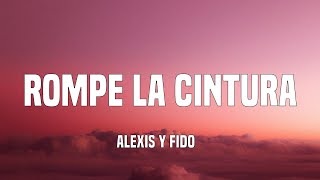 Alexis y Fido - Rompe La Cintura (Letra/Lyrics)