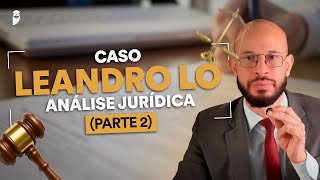 Desdobramentos jurídicos essenciais para concursos jurídicos no caso Leandro Lo