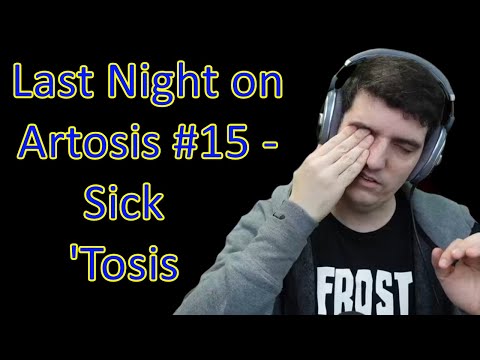 Last Night on Artosis #15 - Sick 'Tosis (15-02 Stream Highlights)