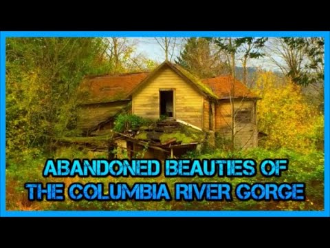 ABANDONED BEAUTIES OF THE COLUMBIA RIVER GORGE