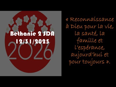 Bethanie 2 SDA Church/12/31/25/Soirée de Reconnaissance et d'action de grâce a l'Éternel