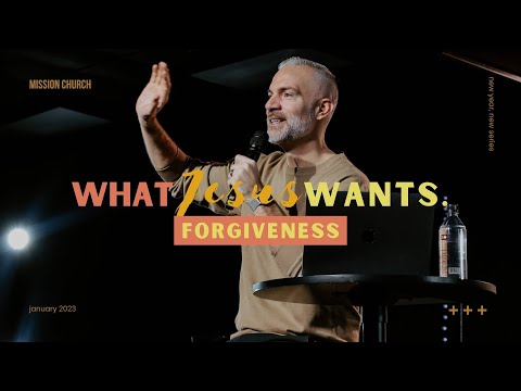 What Jesus Wants: Forgiveness | Pastor Tyler Johnsons | 01.22.23