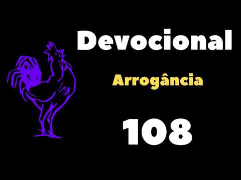 18/04 - Devocional #108 - Arrogância - 2 Rs 14, 15 e 16