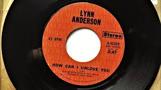 How Can I Unlove You , Lynn Anderson , 1971