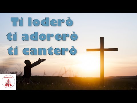Ti loderò ti adorerò ti canterò | Preghiera in canto | #canticristiani  #cantoreligioso