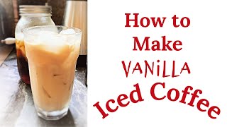How To Make Vanilla Iced Coffee