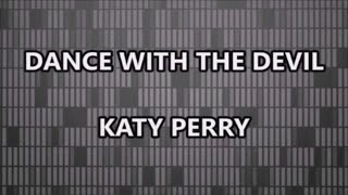 DANCE WITH THE DEVIL - KATY PERRY (Lyrics)