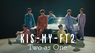 Kis-My-Ft2 /「Two as One」Music Video