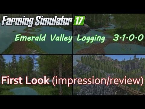 First Look - Farming Simulator 17 - Emerald Valley Logging 3.1.0.0