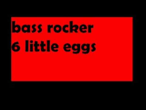 Bass Rockers Vs DJ Pedros - 6 Little Eggs