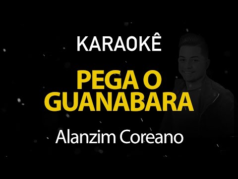 Pega o Guanabara - Alanzim Coreano (Karaokê Version)