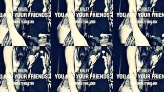 Wiz Khalifa - You &amp; Your Friends Feat. Snoop Dogg &amp; Ty Dolla $ign (Prod. By DJ Mustard)