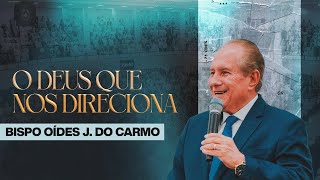 BISPOS OÍDES JOSÉ DO CARMO - O DEUS QUE NOS DIRECIONA