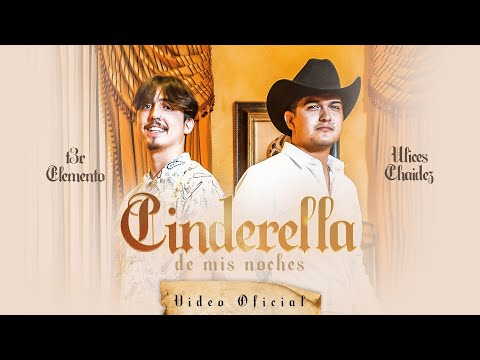Cinderella de Mis Noches - (Video Oficial) - T3R Elemento y Ulices Chaidez
