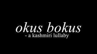 Okus Bokus - a kashmiri lullaby